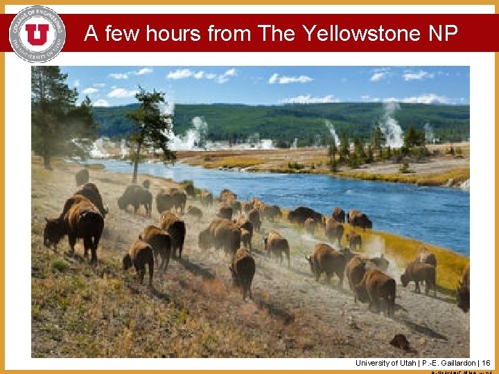 A few hours from The Yellowstone NP University of Utah | P. -E. Gaillardon