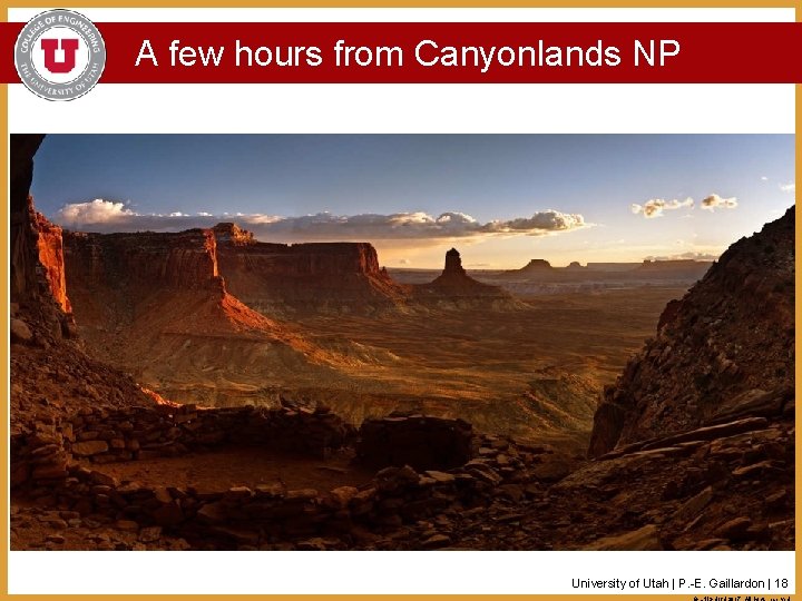 A few hours from Canyonlands NP University of Utah | P. -E. Gaillardon |