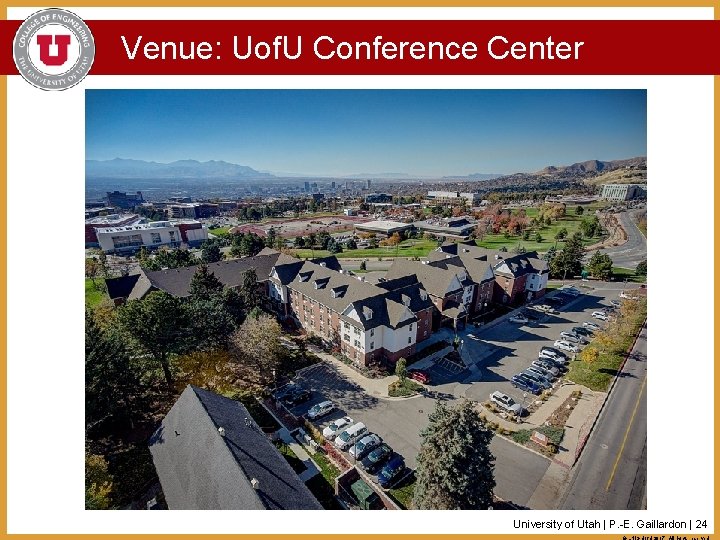 Venue: Uof. U Conference Center University of Utah | P. -E. Gaillardon | 24