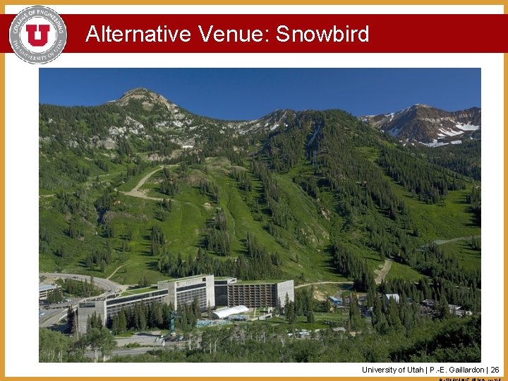 Alternative Venue: Snowbird University of Utah | P. -E. Gaillardon | 26 