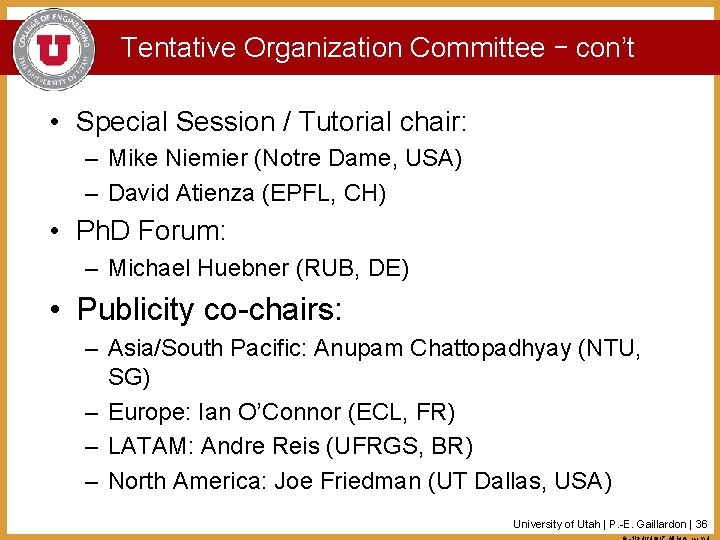 Tentative Organization Committee – con’t • Special Session / Tutorial chair: – Mike Niemier