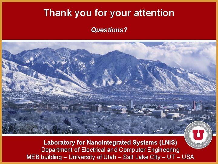 Thank you for your attention Questions? Laboratory for Nano. Integrated Systems (LNIS) Department of