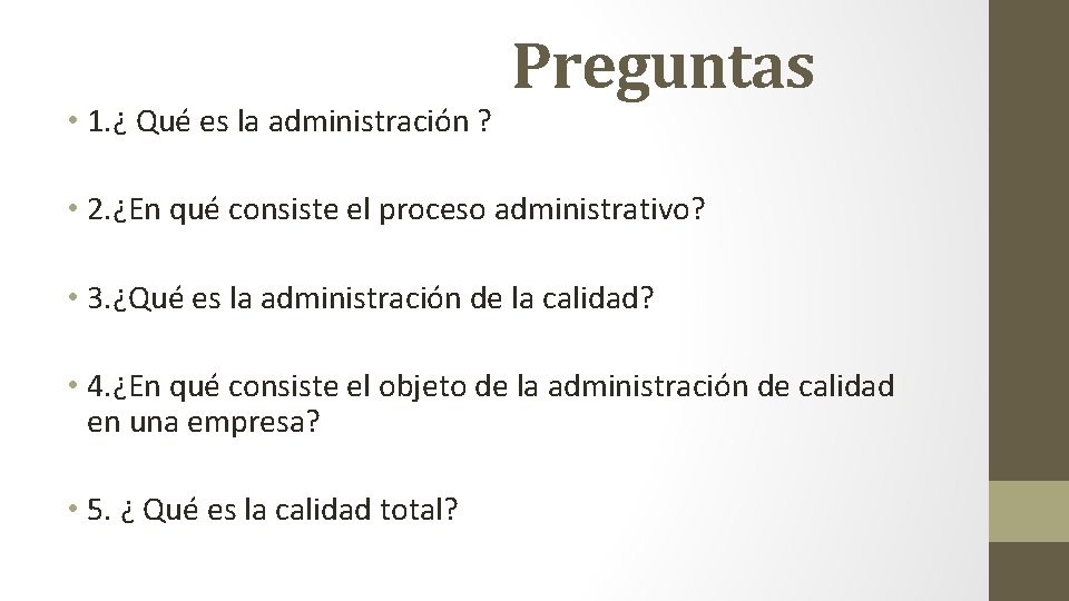  • 1. ¿ Qué es la administración ? Preguntas • 2. ¿En qué