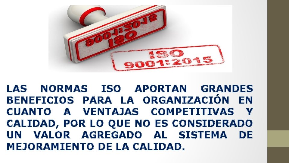 LAS NORMAS ISO APORTAN GRANDES BENEFICIOS PARA LA ORGANIZACIÓN EN CUANTO A VENTAJAS COMPETITIVAS