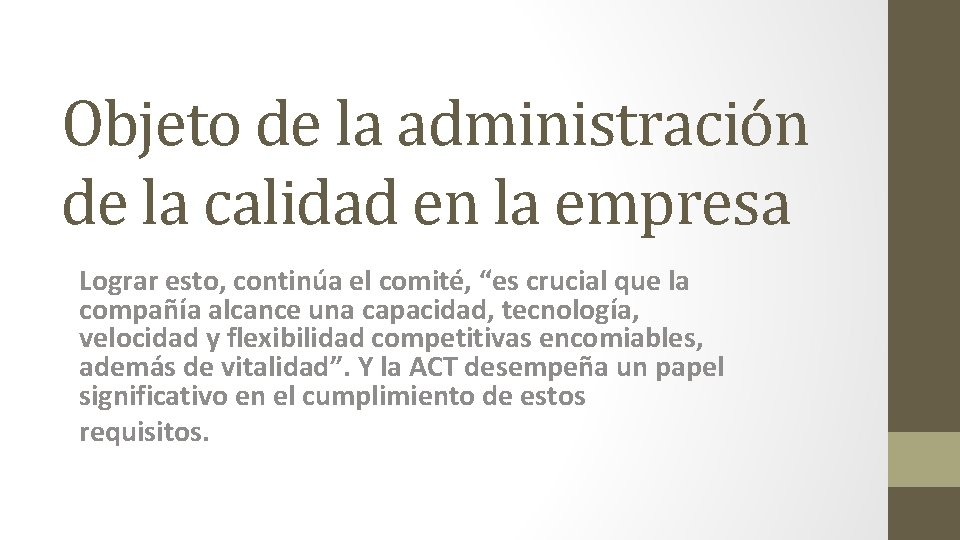 Objeto de la administración de la calidad en la empresa Lograr esto, continúa el