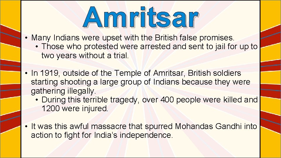 Amritsar • Many Indians were upset with the British false promises. • Those who