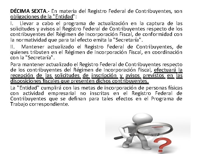 DÉCIMA SEXTA. - En materia del Registro Federal de Contribuyentes, son obligaciones de la