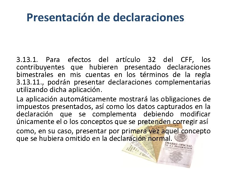 Presentación de declaraciones 3. 1. Para efectos del artículo 32 del CFF, los contribuyentes