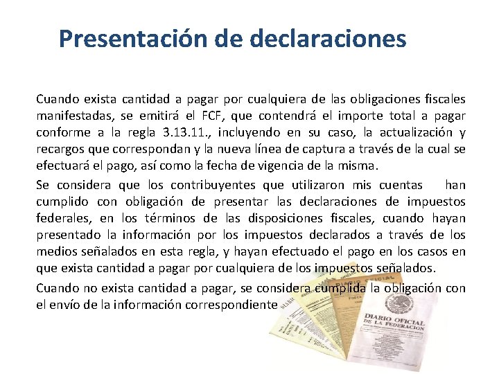 Presentación de declaraciones Cuando exista cantidad a pagar por cualquiera de las obligaciones fiscales