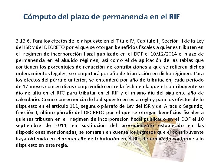 Cómputo del plazo de permanencia en el RIF 3. 13. 6. Para los efectos