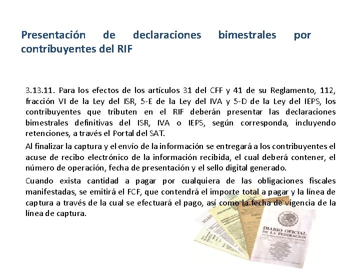 Presentación de declaraciones contribuyentes del RIF bimestrales por 3. 11. Para los efectos de