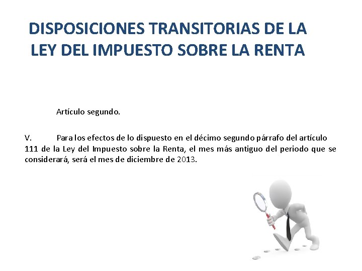 DISPOSICIONES TRANSITORIAS DE LA LEY DEL IMPUESTO SOBRE LA RENTA Artículo segundo. V. Para