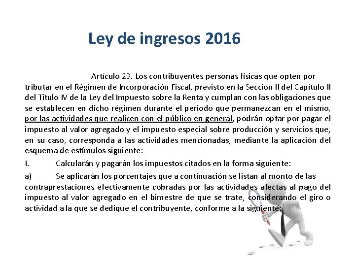 Ley de ingresos 2016 Artículo 23. Los contribuyentes personas físicas que opten por tributar