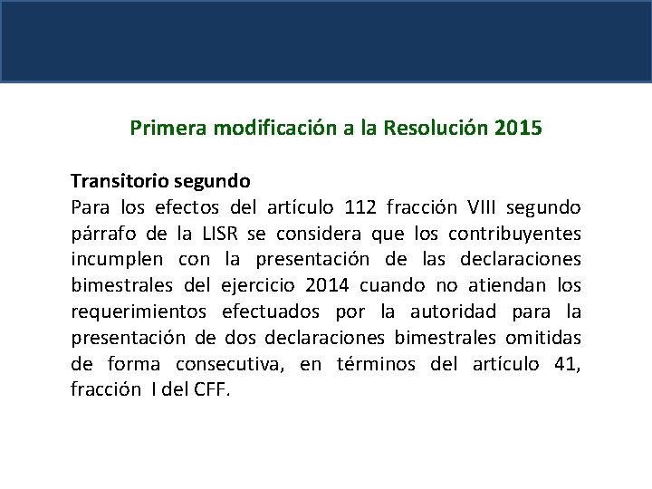 Primera modificación a la Resolución 2015 Transitorio segundo Para los efectos del artículo 112