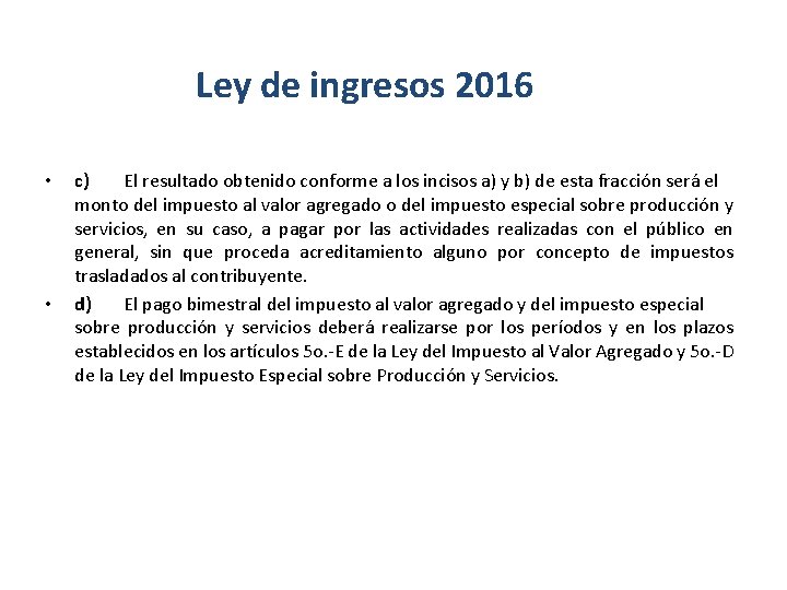 Ley de ingresos 2016 • • c) El resultado obtenido conforme a los incisos