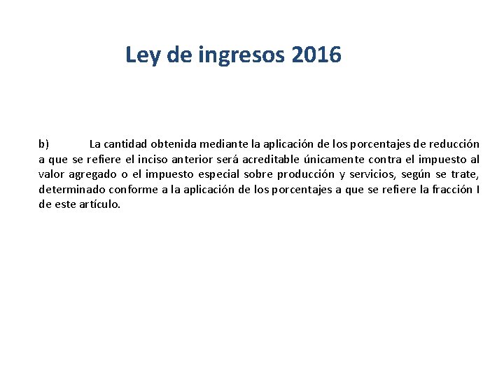 Ley de ingresos 2016 b) La cantidad obtenida mediante la aplicación de los porcentajes