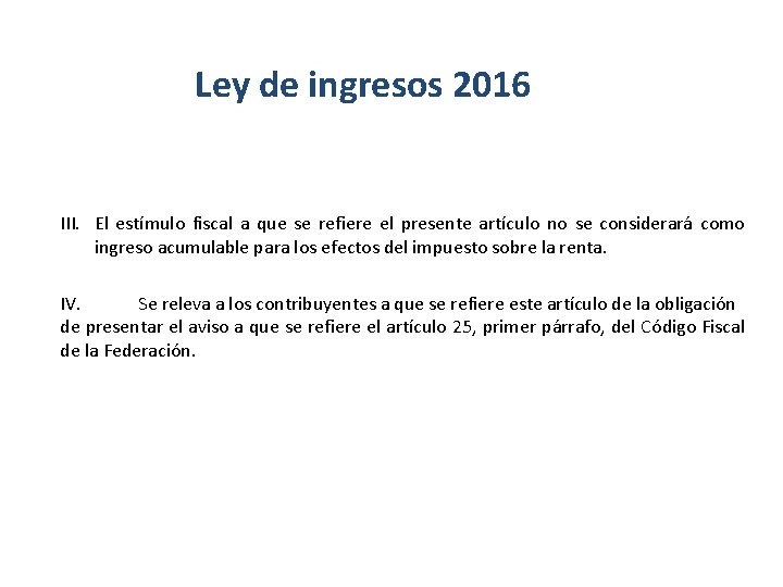 Ley de ingresos 2016 III. El estímulo fiscal a que se refiere el presente