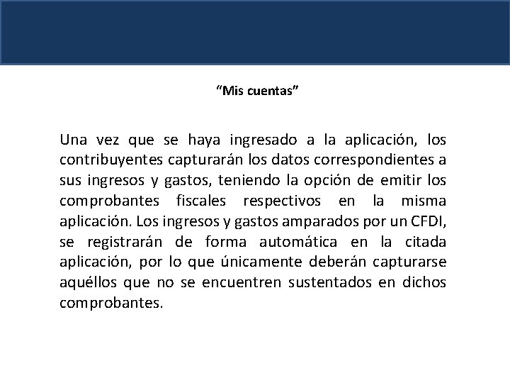 “Mis cuentas” Una vez que se haya ingresado a la aplicación, los contribuyentes capturarán