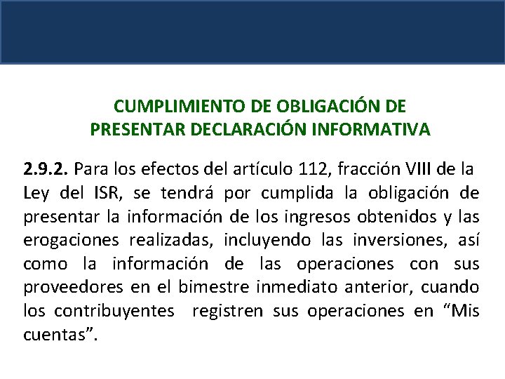 CUMPLIMIENTO DE OBLIGACIÓN DE PRESENTAR DECLARACIÓN INFORMATIVA 2. 9. 2. Para los efectos del