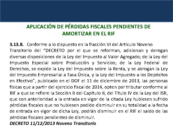 APLICACIÓN DE PÉRDIDAS FISCALES PENDIENTES DE AMORTIZAR EN EL RIF 3. 13. 8. Conforme