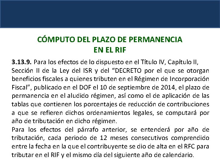 CÓMPUTO DEL PLAZO DE PERMANENCIA EN EL RIF 3. 13. 9. Para los efectos