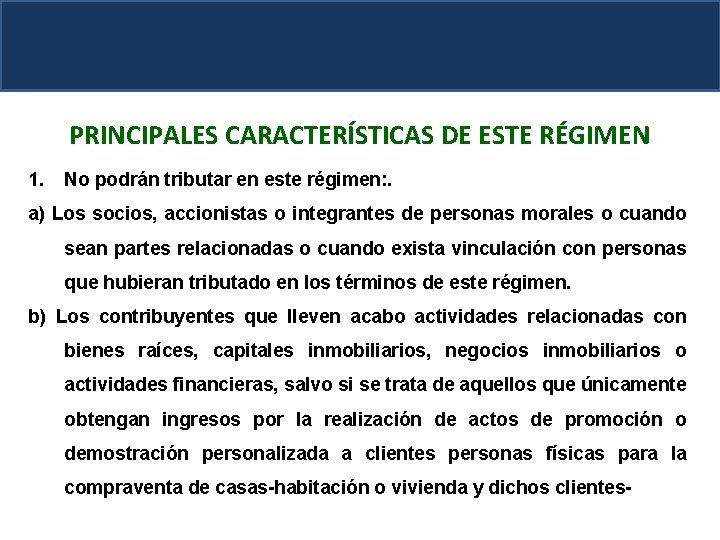 PRINCIPALES CARACTERÍSTICAS DE ESTE RÉGIMEN 1. No podrán tributar en este régimen: . a)