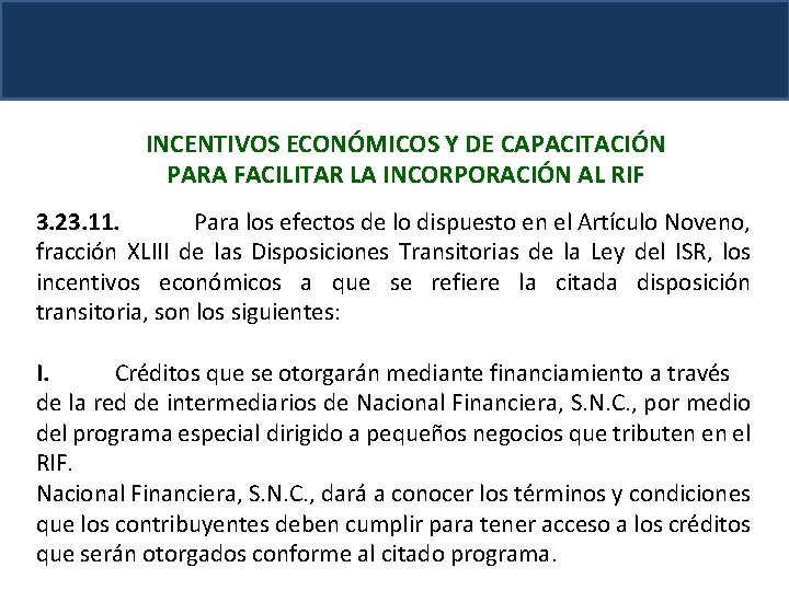 INCENTIVOS ECONÓMICOS Y DE CAPACITACIÓN PARA FACILITAR LA INCORPORACIÓN AL RIF 3. 23. 11.
