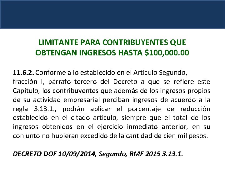 LIMITANTE PARA CONTRIBUYENTES QUE OBTENGAN INGRESOS HASTA $100, 000. 00 11. 6. 2. Conforme