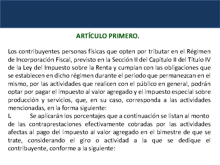 ARTÍCULO PRIMERO. Los contribuyentes personas físicas que opten por tributar en el Régimen de