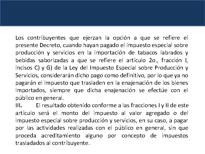 Los contribuyentes que ejerzan la opción a que se refiere el presente Decreto, cuando