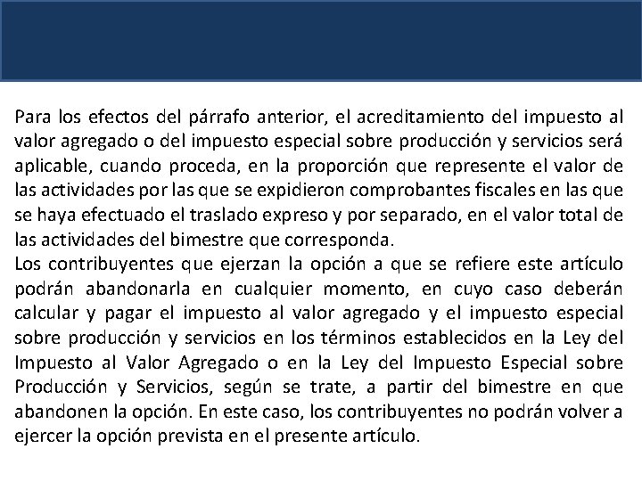 Para los efectos del párrafo anterior, el acreditamiento del impuesto al valor agregado o