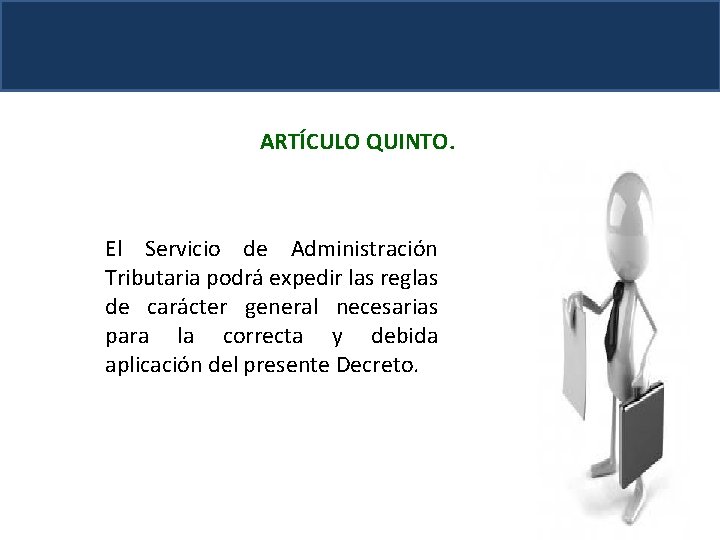 ARTÍCULO QUINTO. El Servicio de Administración Tributaria podrá expedir las reglas de carácter general