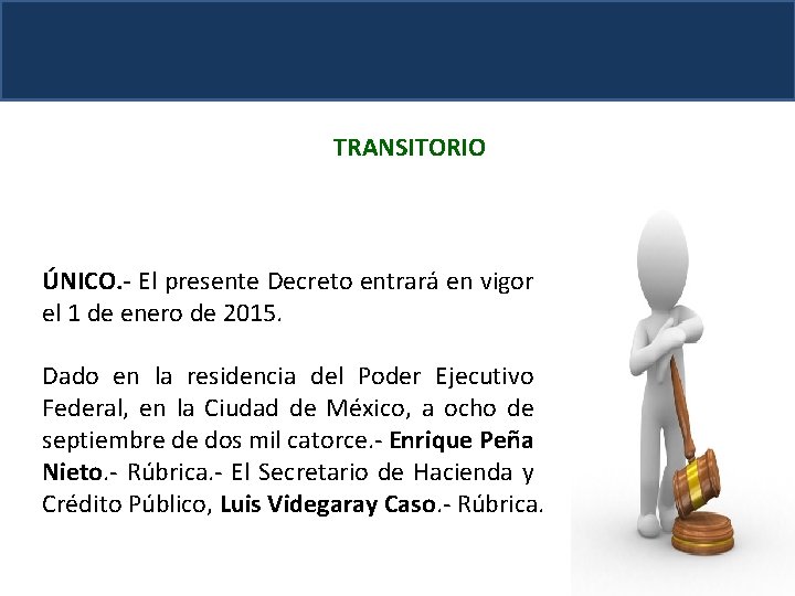 TRANSITORIO ÚNICO. - El presente Decreto entrará en vigor el 1 de enero de