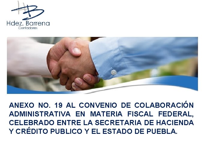 ANEXO NO. 19 AL CONVENIO DE COLABORACIÓN ADMINISTRATIVA EN MATERIA FISCAL FEDERAL, CELEBRADO ENTRE
