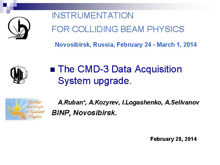 INSTRUMENTATION FOR COLLIDING BEAM PHYSICS Novosibirsk, Russia, February 24 - March 1, 2014 n