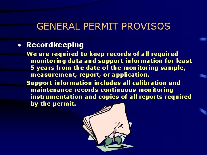GENERAL PERMIT PROVISOS • Recordkeeping We are required to keep records of all required GENERAL PERMIT PROVISOS • Recordkeeping We are required to keep records of all required