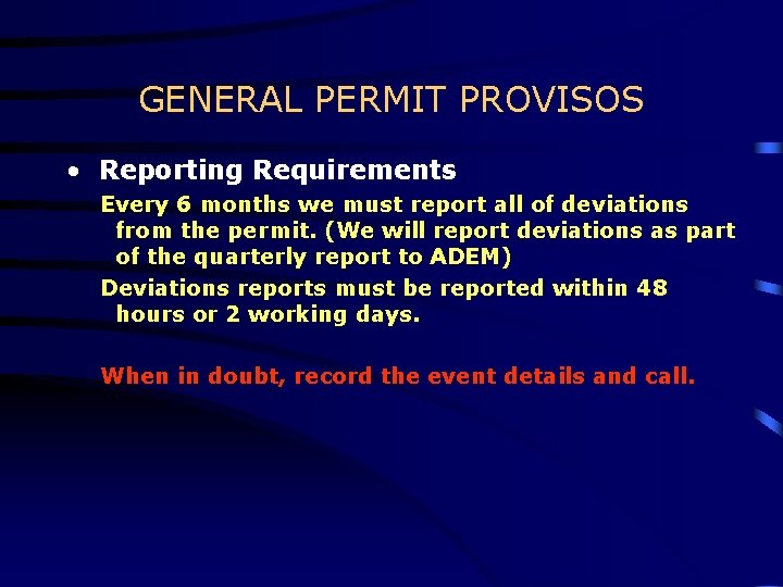 GENERAL PERMIT PROVISOS • Reporting Requirements Every 6 months we must report all of GENERAL PERMIT PROVISOS • Reporting Requirements Every 6 months we must report all of