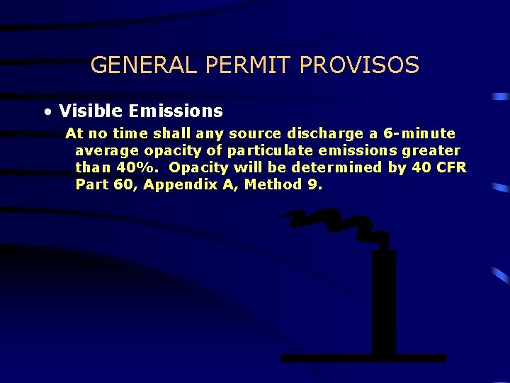 GENERAL PERMIT PROVISOS • Visible Emissions At no time shall any source discharge a GENERAL PERMIT PROVISOS • Visible Emissions At no time shall any source discharge a