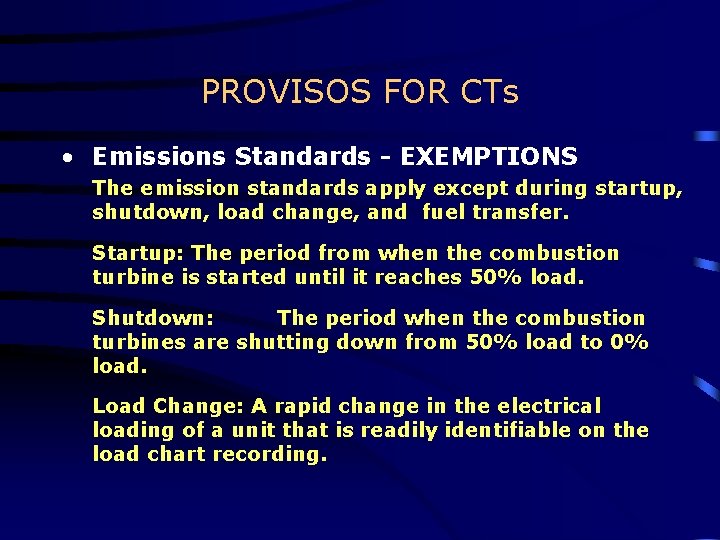 PROVISOS FOR CTs • Emissions Standards - EXEMPTIONS The emission standards apply except during PROVISOS FOR CTs • Emissions Standards - EXEMPTIONS The emission standards apply except during