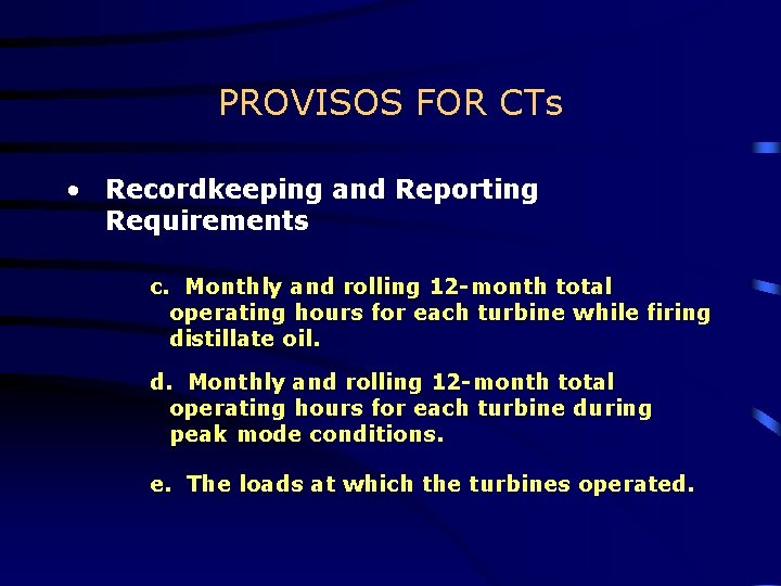 PROVISOS FOR CTs • Recordkeeping and Reporting Requirements c. Monthly and rolling 12 -month PROVISOS FOR CTs • Recordkeeping and Reporting Requirements c. Monthly and rolling 12 -month