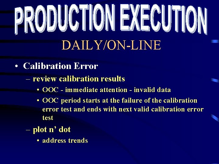 DAILY/ON-LINE • Calibration Error – review calibration results • OOC - immediate attention - DAILY/ON-LINE • Calibration Error – review calibration results • OOC - immediate attention -