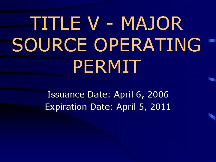 TITLE V - MAJOR SOURCE OPERATING PERMIT Issuance Date: April 6, 2006 Expiration Date: TITLE V - MAJOR SOURCE OPERATING PERMIT Issuance Date: April 6, 2006 Expiration Date: