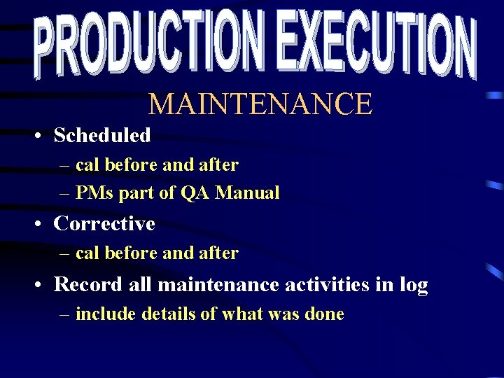 MAINTENANCE • Scheduled – cal before and after – PMs part of QA Manual MAINTENANCE • Scheduled – cal before and after – PMs part of QA Manual