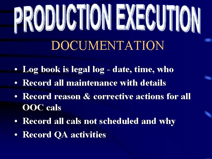 DOCUMENTATION • Log book is legal log - date, time, who • Record all DOCUMENTATION • Log book is legal log - date, time, who • Record all