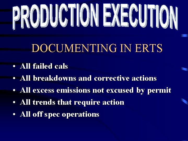 DOCUMENTING IN ERTS • • • All failed cals All breakdowns and corrective actions DOCUMENTING IN ERTS • • • All failed cals All breakdowns and corrective actions