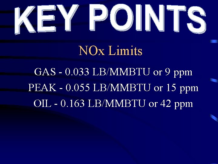NOx Limits GAS - 0. 033 LB/MMBTU or 9 ppm PEAK - 0. 055 NOx Limits GAS - 0. 033 LB/MMBTU or 9 ppm PEAK - 0. 055