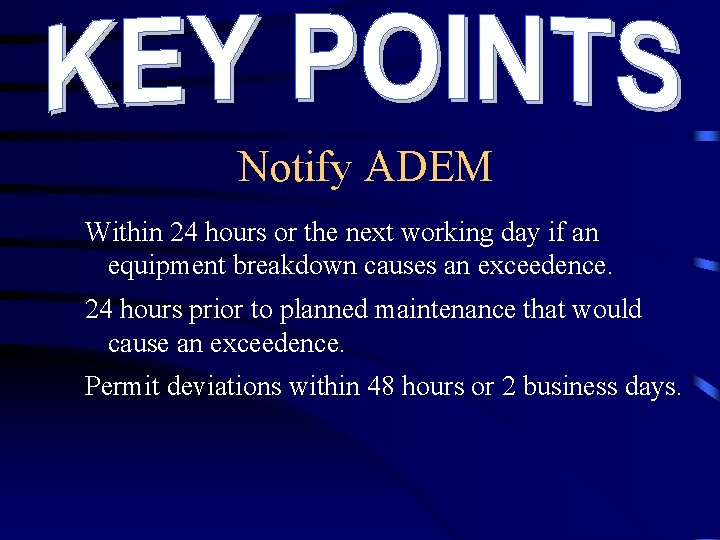 Notify ADEM Within 24 hours or the next working day if an equipment breakdown Notify ADEM Within 24 hours or the next working day if an equipment breakdown