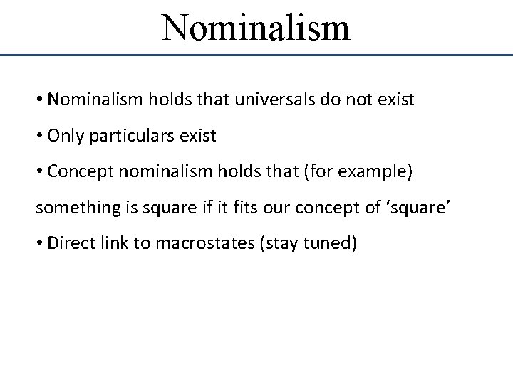 Nominalism • Nominalism holds that universals do not exist • Only particulars exist • Nominalism • Nominalism holds that universals do not exist • Only particulars exist •