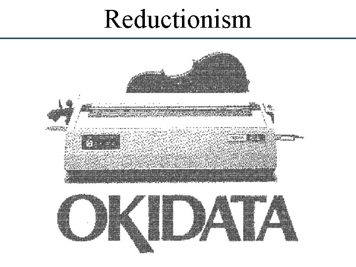 Reductionism Reductionism