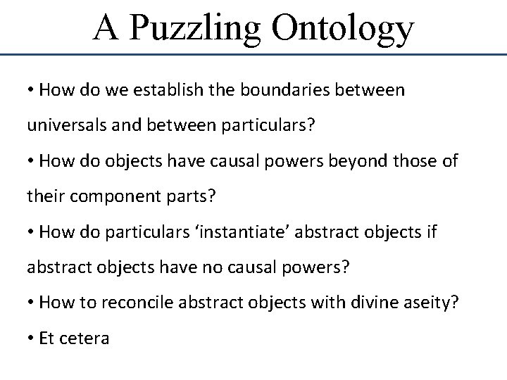 A Puzzling Ontology • How do we establish the boundaries between universals and between A Puzzling Ontology • How do we establish the boundaries between universals and between